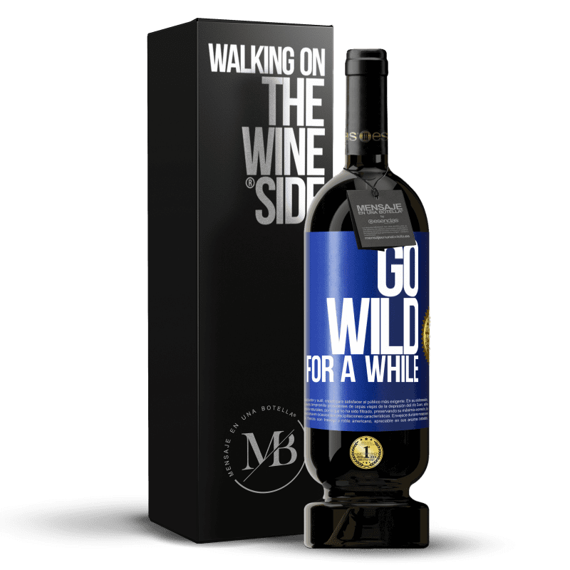 49,95 € Free Shipping | Red Wine Premium Edition MBS® Reserve Go wild for a while Blue Label. Customizable label Reserve 12 Months Harvest 2015 Tempranillo