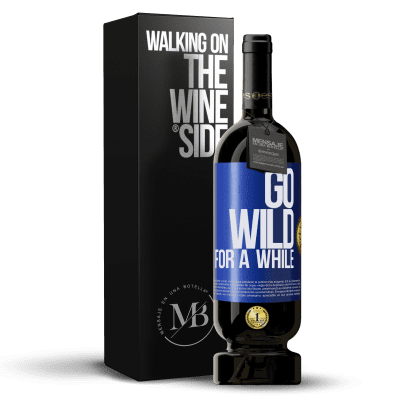 «Go wild for a while» Premium Ausgabe MBS® Reserve