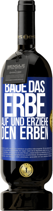 49,95 € | Rotwein Premium Ausgabe MBS® Reserve Baue das Erbe auf und erziehe den Erben Blaue Markierung. Anpassbares Etikett Reserve 12 Monate Ernte 2015 Tempranillo