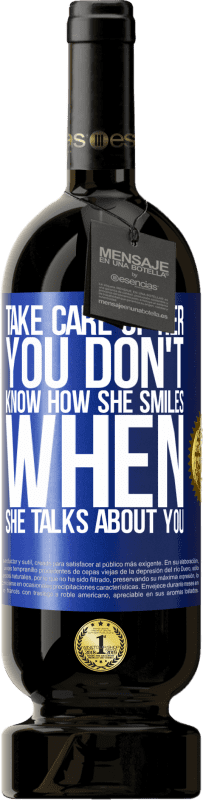 «Take care of her. You don't know how he smiles when he talks about you» Premium Edition MBS® Reserve