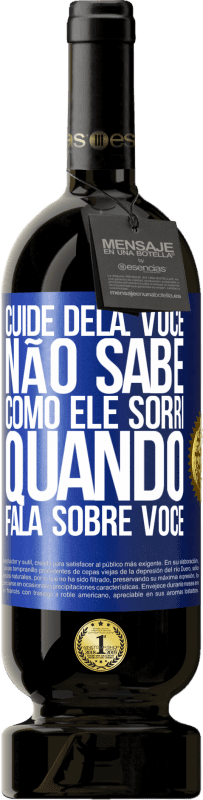 49,95 € | Vinho tinto Edição Premium MBS® Reserva Cuide dela. Você não sabe como ele sorri quando fala sobre você Etiqueta Azul. Etiqueta personalizável Reserva 12 Meses Colheita 2016 Tempranillo