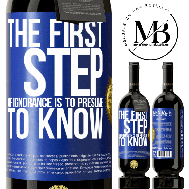 29,95 € Free Shipping | Red Wine Premium Edition MBS® Reserva The first step of ignorance is to presume to know Blue Label. Customizable label Reserva 12 Months Harvest 2014 Tempranillo