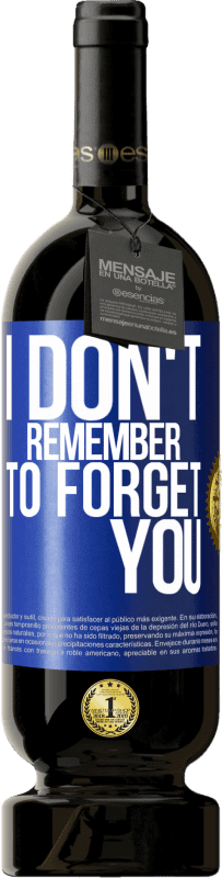 49,95 € | Red Wine Premium Edition MBS® Reserve I do not remember to forget you Blue Label. Customizable label Reserve 12 Months Harvest 2014 Tempranillo