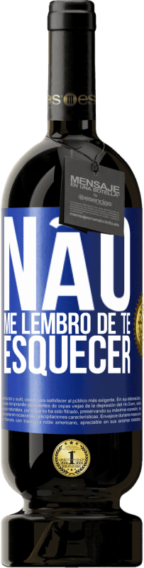 49,95 € | Vinho tinto Edição Premium MBS® Reserva Não me lembro de te esquecer Etiqueta Azul. Etiqueta personalizável Reserva 12 Meses Colheita 2016 Tempranillo