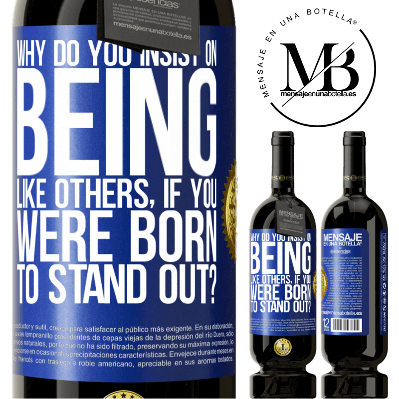 49,95 € Free Shipping | Red Wine Premium Edition MBS® Reserve why do you insist on being like others, if you were born to stand out? Blue Label. Customizable label Reserve 12 Months Harvest 2014 Tempranillo