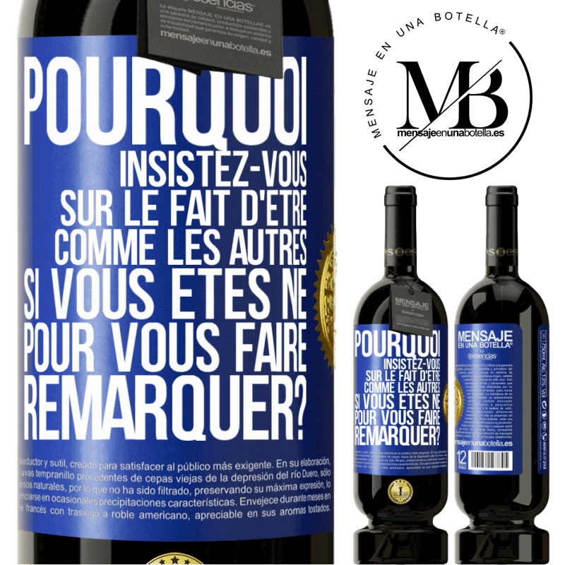 49,95 € Envoi gratuit | Vin rouge Édition Premium MBS® Réserve Pourquoi insistez-vous sur le fait d'être comme les autres si vous êtes né pour vous faire remarquer? Étiquette Bleue. Étiquette personnalisable Réserve 12 Mois Récolte 2014 Tempranillo