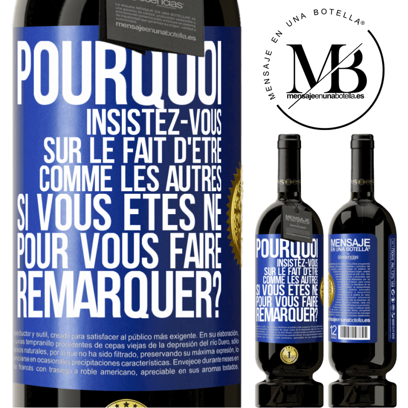 49,95 € Envoi gratuit | Vin rouge Édition Premium MBS® Réserve Pourquoi insistez-vous sur le fait d'être comme les autres si vous êtes né pour vous faire remarquer? Étiquette Bleue. Étiquette personnalisable Réserve 12 Mois Récolte 2016 Tempranillo