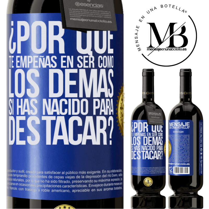 49,95 € Envío gratis | Vino Tinto Edición Premium MBS® Reserva ¿Por qué te empeñas en ser como los demás, si has nacido para destacar? Etiqueta Azul. Etiqueta personalizable Reserva 12 Meses Cosecha 2014 Tempranillo