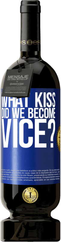 49,95 € | Red Wine Premium Edition MBS® Reserve what kiss did we become vice? Blue Label. Customizable label Reserve 12 Months Harvest 2014 Tempranillo