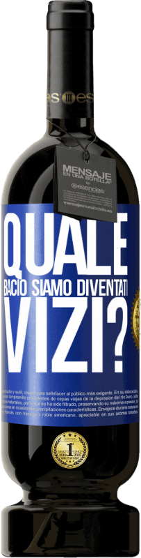 49,95 € | Vino rosso Edizione Premium MBS® Riserva quale bacio siamo diventati vizi? Etichetta Blu. Etichetta personalizzabile Riserva 12 Mesi Raccogliere 2015 Tempranillo