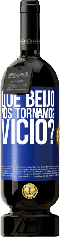 49,95 € | Vinho tinto Edição Premium MBS® Reserva que beijo nos tornamos vice? Etiqueta Azul. Etiqueta personalizável Reserva 12 Meses Colheita 2016 Tempranillo