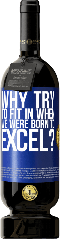 49,95 € | 红酒 高级版 MBS® 预订 当我们天生精益求精时，为什么要尝试适应呢？ 蓝色标签. 可自定义的标签 预订 12 个月 收成 2016 Tempranillo