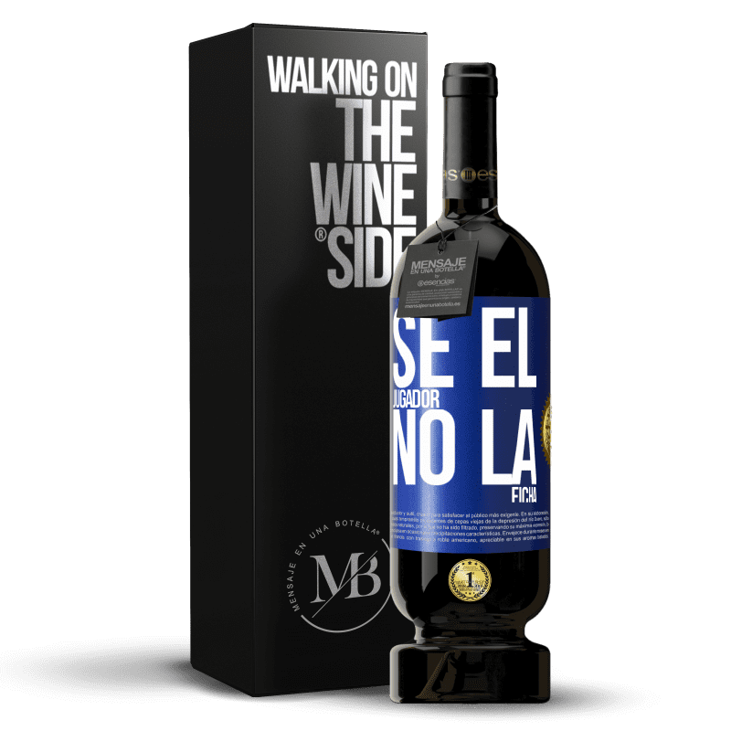 49,95 € Envío gratis | Vino Tinto Edición Premium MBS® Reserva Se el jugador, no la ficha Etiqueta Azul. Etiqueta personalizable Reserva 12 Meses Cosecha 2015 Tempranillo