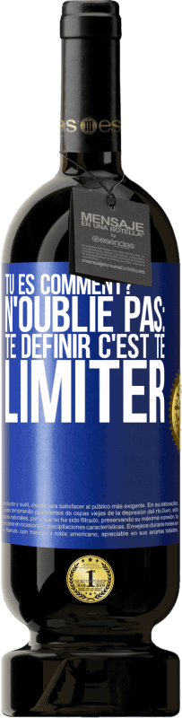 49,95 € Envoi gratuit | Vin rouge Édition Premium MBS® Réserve Tu es comment? N'oublie pas: te définir, c'est te limiter Étiquette Bleue. Étiquette personnalisable Réserve 12 Mois Récolte 2016 Tempranillo