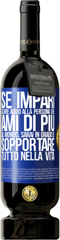 49,95 € Spedizione Gratuita | Vino rosso Edizione Premium MBS® Riserva Se impari a dire addio alla persona che ami di più al mondo, sarai in grado di sopportare tutto nella vita Etichetta Blu. Etichetta personalizzabile Riserva 12 Mesi Raccogliere 2016 Tempranillo