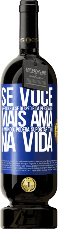 49,95 € | Vinho tinto Edição Premium MBS® Reserva Se você aprender a se despedir da pessoa que mais ama no mundo, poderá suportar tudo na vida Etiqueta Azul. Etiqueta personalizável Reserva 12 Meses Colheita 2015 Tempranillo