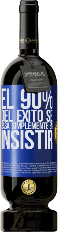49,95 € | Vino Tinto Edición Premium MBS® Reserva El 90% del éxito se basa simplemente en insistir Etiqueta Azul. Etiqueta personalizable Reserva 12 Meses Cosecha 2014 Tempranillo