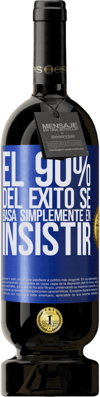 49,95 € | Vino Tinto Edición Premium MBS® Reserva El 90% del éxito se basa simplemente en insistir Etiqueta Azul. Etiqueta personalizable Reserva 12 Meses Cosecha 2015 Tempranillo