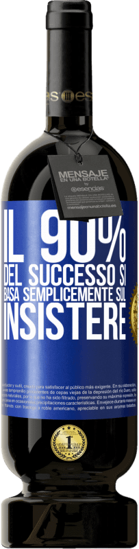 49,95 € | Vino rosso Edizione Premium MBS® Riserva Il 90% del successo si basa semplicemente sul insistere Etichetta Blu. Etichetta personalizzabile Riserva 12 Mesi Raccogliere 2015 Tempranillo