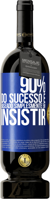 «90% do sucesso é baseado simplesmente em insistir» Edição Premium MBS® Reserva