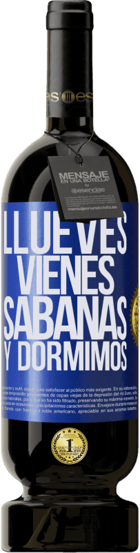 «Llueves, vienes, sábanas y dormimos» Edición Premium MBS® Reserva