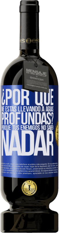 «¿Por qué me estás llevando a aguas profundas? Porque tus enemigos no saben nadar» Edición Premium MBS® Reserva