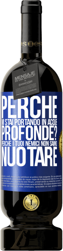 49,95 € | Vino rosso Edizione Premium MBS® Riserva perché mi stai portando in acque profonde? Perché i tuoi nemici non sanno nuotare Etichetta Blu. Etichetta personalizzabile Riserva 12 Mesi Raccogliere 2015 Tempranillo