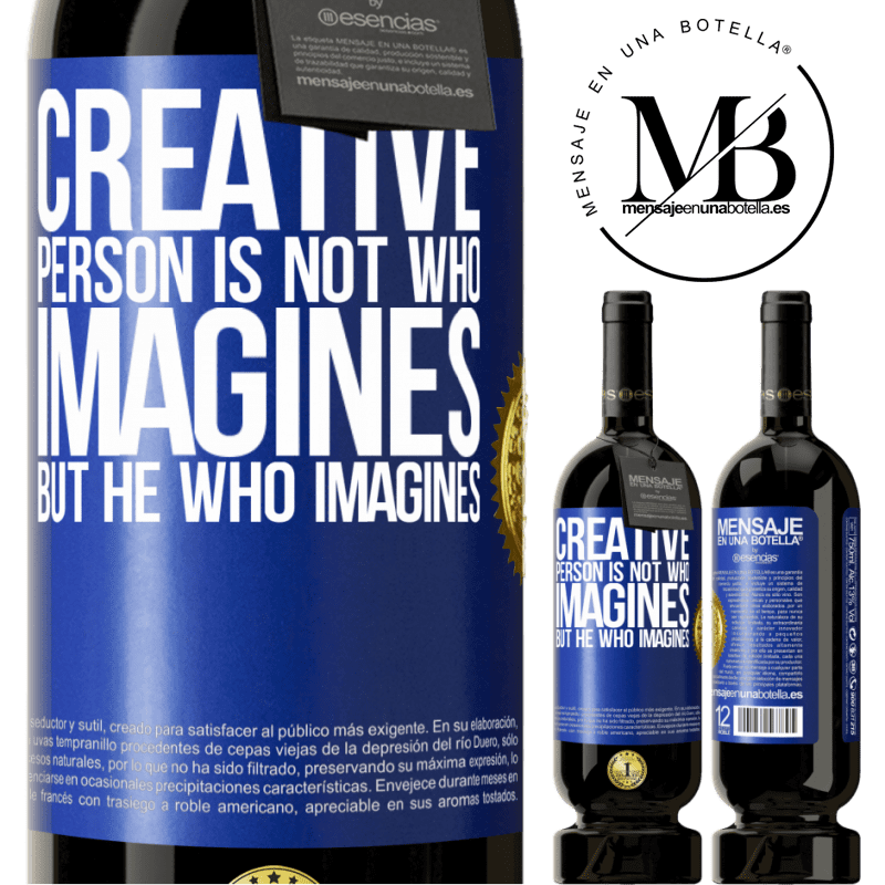 29,95 € Free Shipping | Red Wine Premium Edition MBS® Reserva Creative is not he who imagines, but he who imagines Blue Label. Customizable label Reserva 12 Months Harvest 2014 Tempranillo