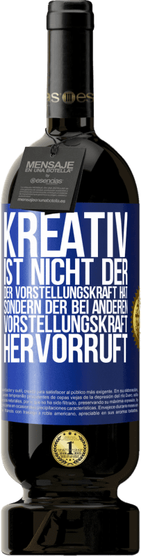 «Kreativ ist nicht der, der Vorstellungskraft hat, sondern der bei anderen Vorstellungskraft hervorruft» Premium Ausgabe MBS® Reserve