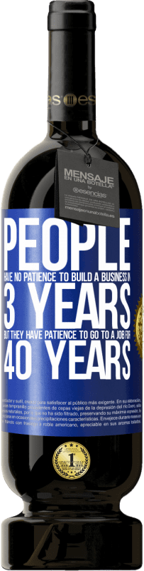 «People have no patience to build a business in 3 years. But he has patience to go to a job for 40 years» Premium Edition MBS® Reserve