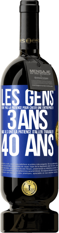«Les gens n'ont pas la patience pour créer une entreprise en 3 ans. Mais ils ont la patience d'aller travailler 40 ans» Édition Premium MBS® Réserve