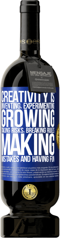 49,95 € | Red Wine Premium Edition MBS® Reserve Creativity is inventing, experimenting, growing, taking risks, breaking rules, making mistakes, and having fun Blue Label. Customizable label Reserve 12 Months Harvest 2014 Tempranillo