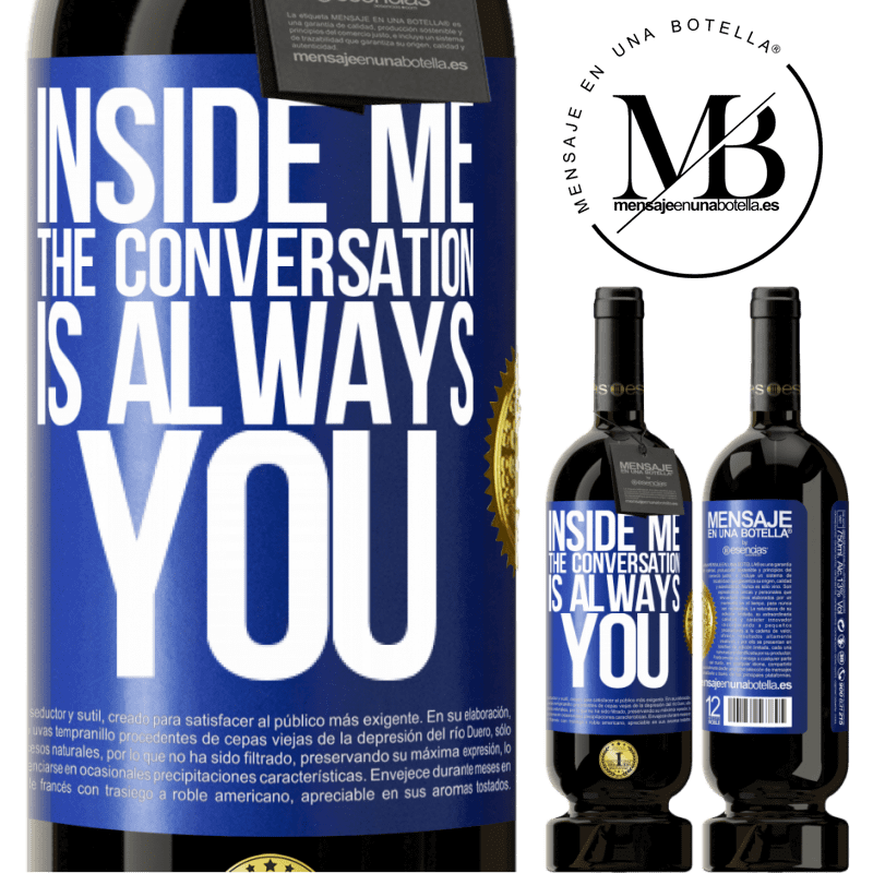29,95 € Free Shipping | Red Wine Premium Edition MBS® Reserva Inside me people always talk about you Blue Label. Customizable label Reserva 12 Months Harvest 2014 Tempranillo