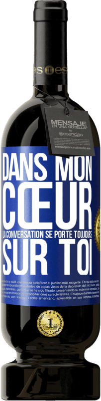 49,95 € Envoi gratuit | Vin rouge Édition Premium MBS® Réserve Dans mon cœur la conversation se porte toujours sur toi Étiquette Bleue. Étiquette personnalisable Réserve 12 Mois Récolte 2016 Tempranillo