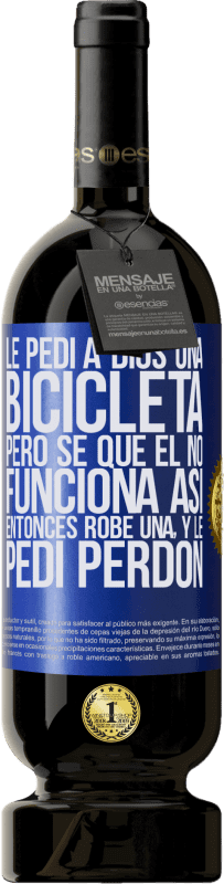 «Le pedí a Dios una bicicleta, pero sé que Él no funciona así. Entonces robé una, y le pedí perdón» Edición Premium MBS® Reserva