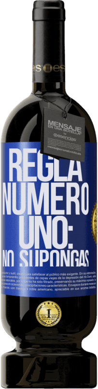 49,95 € | Vino Tinto Edición Premium MBS® Reserva Regla número uno: no supongas Etiqueta Azul. Etiqueta personalizable Reserva 12 Meses Cosecha 2014 Tempranillo