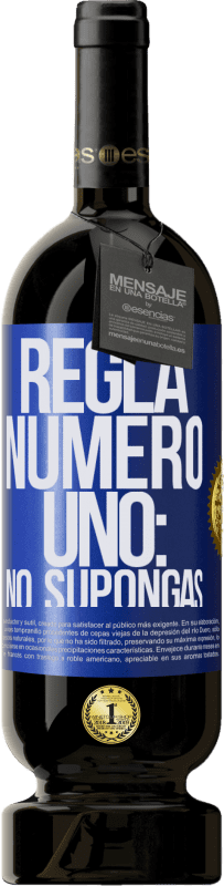 49,95 € | Vino Tinto Edición Premium MBS® Reserva Regla número uno: no supongas Etiqueta Azul. Etiqueta personalizable Reserva 12 Meses Cosecha 2015 Tempranillo