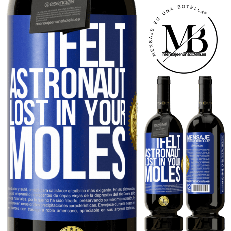 29,95 € Free Shipping | Red Wine Premium Edition MBS® Reserva I felt astronaut, lost in your moles Blue Label. Customizable label Reserva 12 Months Harvest 2014 Tempranillo