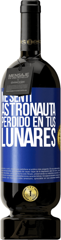 49,95 € | Vino Tinto Edición Premium MBS® Reserva Me sentí astronauta, perdido en tus lunares Etiqueta Azul. Etiqueta personalizable Reserva 12 Meses Cosecha 2015 Tempranillo