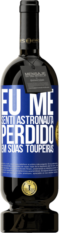 49,95 € | Vinho tinto Edição Premium MBS® Reserva Eu me senti astronauta, perdido em suas toupeiras Etiqueta Azul. Etiqueta personalizável Reserva 12 Meses Colheita 2016 Tempranillo