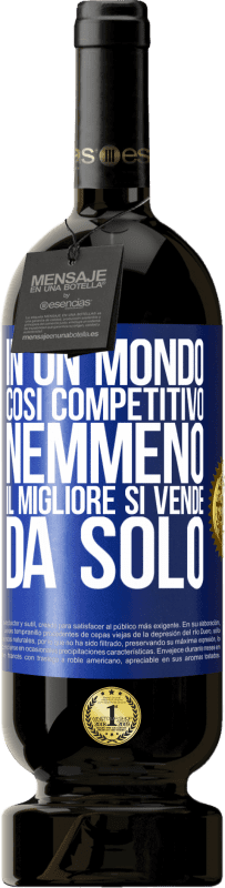 49,95 € | Vino rosso Edizione Premium MBS® Riserva In un mondo così competitivo, nemmeno il migliore si vende da solo Etichetta Blu. Etichetta personalizzabile Riserva 12 Mesi Raccogliere 2015 Tempranillo