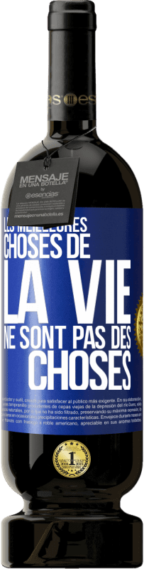 Envoi gratuit | Vin rouge Édition Premium MBS® Réserve Les meilleures choses de la vie ne sont pas des choses Étiquette Bleue. Étiquette personnalisable Réserve 12 Mois Récolte 2014 Tempranillo