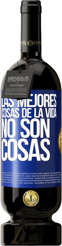 49,95 € | Vino Tinto Edición Premium MBS® Reserva Las mejores cosas de la vida no son cosas Etiqueta Azul. Etiqueta personalizable Reserva 12 Meses Cosecha 2015 Tempranillo