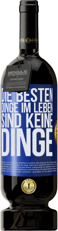 49,95 € | Rotwein Premium Ausgabe MBS® Reserve Die besten Dinge im Leben sind keine Dinge Blaue Markierung. Anpassbares Etikett Reserve 12 Monate Ernte 2015 Tempranillo