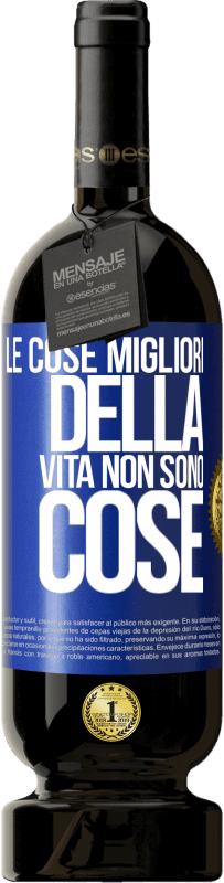 49,95 € | Vino rosso Edizione Premium MBS® Riserva Le cose migliori della vita non sono cose Etichetta Blu. Etichetta personalizzabile Riserva 12 Mesi Raccogliere 2015 Tempranillo