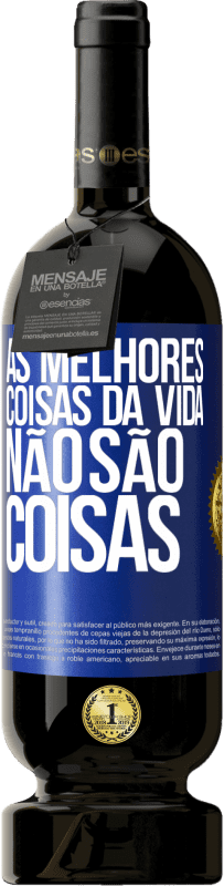 49,95 € Envio grátis | Vinho tinto Edição Premium MBS® Reserva As melhores coisas da vida não são coisas Etiqueta Azul. Etiqueta personalizável Reserva 12 Meses Colheita 2015 Tempranillo