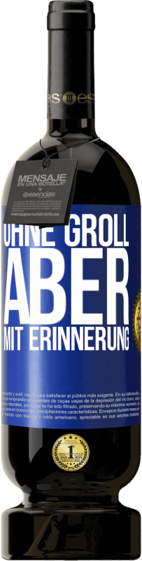 49,95 € | Rotwein Premium Ausgabe MBS® Reserve Ohne Groll aber mit Erinnerung Blaue Markierung. Anpassbares Etikett Reserve 12 Monate Ernte 2016 Tempranillo