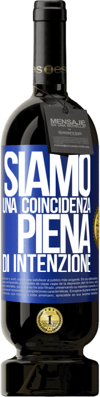 Spedizione Gratuita | Vino rosso Edizione Premium MBS® Riserva Siamo una coincidenza piena di intenzione Etichetta Blu. Etichetta personalizzabile Riserva 12 Mesi Raccogliere 2014 Tempranillo