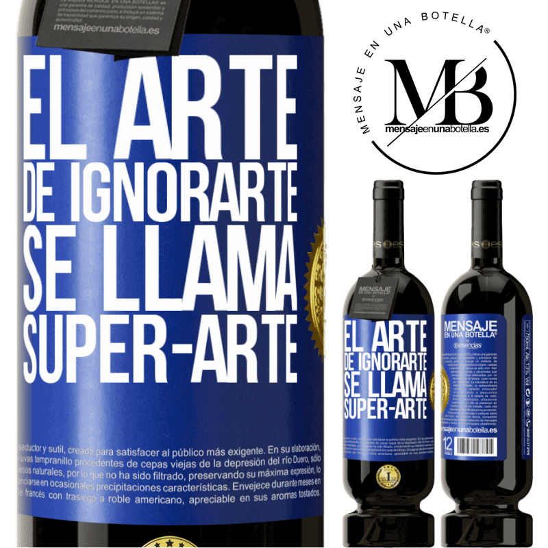 29,95 € Free Shipping | Red Wine Premium Edition MBS® Reserva El arte de ignorarte se llama Super-arte Blue Label. Customizable label Reserva 12 Months Harvest 2014 Tempranillo