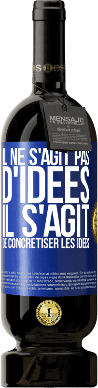 49,95 € | Vin rouge Édition Premium MBS® Réserve Il ne s'agit pas d'idées. Il s'agit de concrétiser les idées Étiquette Bleue. Étiquette personnalisable Réserve 12 Mois Récolte 2015 Tempranillo